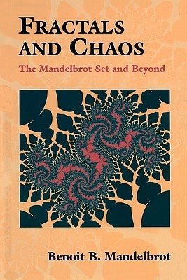 Fractals and Chaos: The Mandelbrot Set and Beyond by Mandelbrot, Benoit