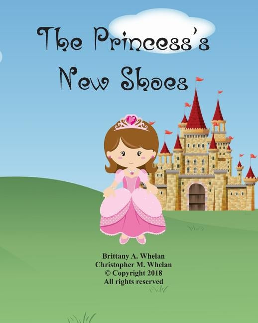 The Princess's New Shoes by Whelan, Christopher M.