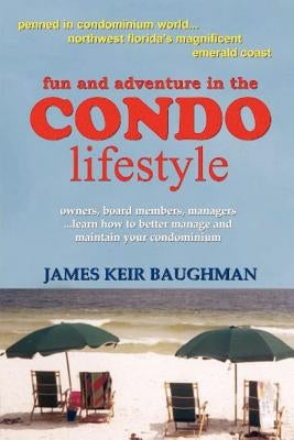 Fun and Adventure in the Condo Lifestyle by Baughman, James Keir