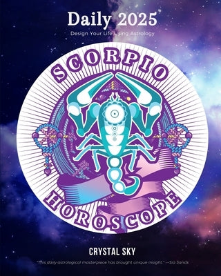 Scorpio Daily Horoscope 2025: Design Your Life Using Astrology by Sky, Crystal