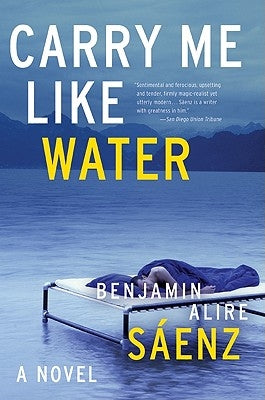 Carry Me Like Water by SÃ¡enz, Benjamin Alire