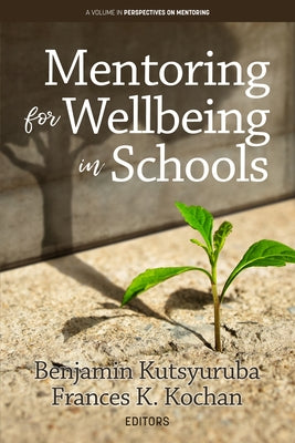 Mentoring for Wellbeing in Schools by Kutsyuruba, Benjamin