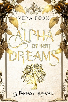 Alpha of Her Dreams by Foxx, Vera