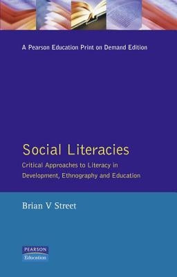 Social Literacies: Critical Approaches to Literacy in Development, Ethnography and Education by Street, Brian V.