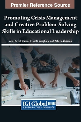 Promoting Crisis Management and Creative Problem-Solving Skills in Educational Leadership by Munna, Afzal Sayed