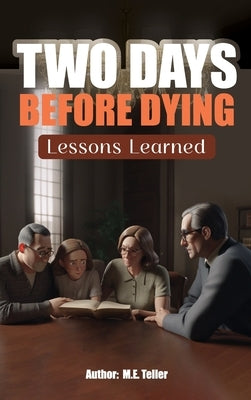 Two Days Before Dying by Teller, M. E.