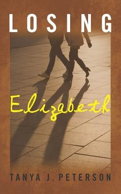 Losing Elizabeth by Peterson, Tanya J.