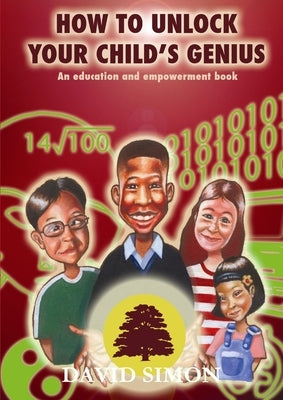 How to Unlock Your Child's Genius by Simon, David