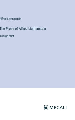 The Prose of Alfred Lichtenstein: in large print by Lichtenstein, Alfred