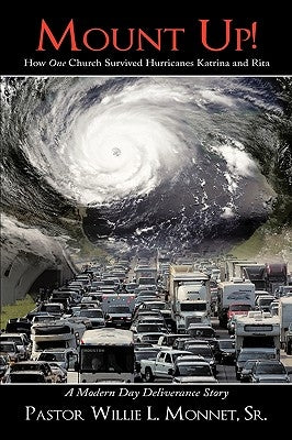 Mount Up!: How One Church Survived Hurricanes Katrina and Rita by Monnet, Pastor Willie, Sr.