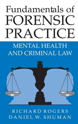 Fundamentals of Forensic Practice: Mental Health and Criminal Law by Rogers, Richard