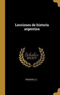 Lecciones de historia argentina by C. L., Fregeiro