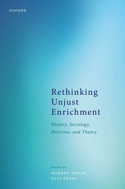 Rethinking Unjust Enrichment: History, Sociology, Doctrine, and Theory by Swain, Warren
