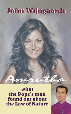 Amrutha: What the Pope's Man Found Out about Law of Nature by Wijngaards, John