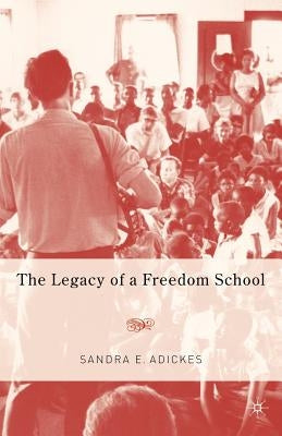 The Legacy of a Freedom School by Adickes, S.