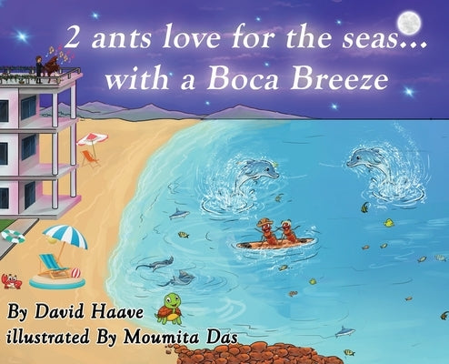 2 Ants love for the seas; with a Boca breeze by Haave, David