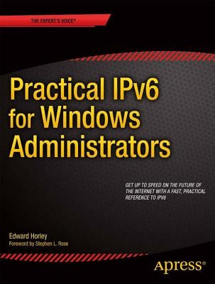 Practical Ipv6 for Windows Administrators by Horley, Edward