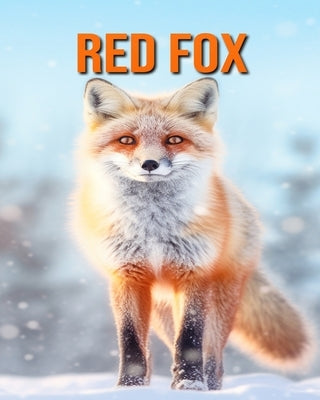 Red Fox: Amazing Photos and Fun Facts Book for kids by Hession, Kathi