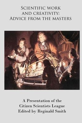 Scientific Work and Creativity: Advice from the Masters by Smith, Reginald D.