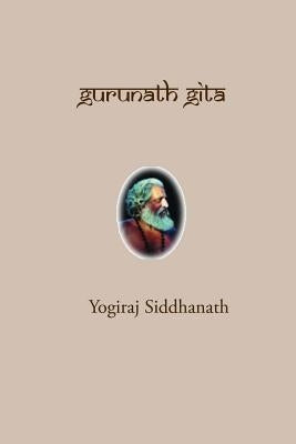 Gurunath Gita by Siddhanath, Yogiraj