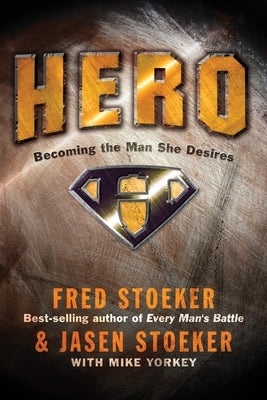 Hero: Becoming the Man She Desires by Stoeker, Fred
