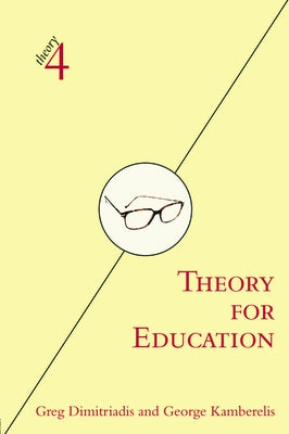 Theory for Education: Adapted from Theory for Religious Studies, by William E. Deal and Timothy K. Beal by Dimitriadis, Greg