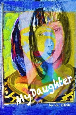 My Daughter by Zitnik, Lou