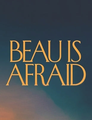 Beau is Afraid: A Script by Evans, Michael