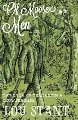 Of Moose and Men by Stant, Lou