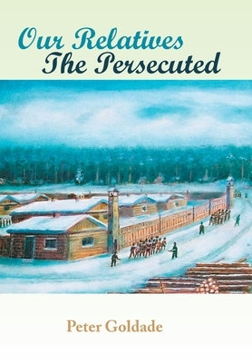 Our Relatives---The Persecuted by Goldade, Peter