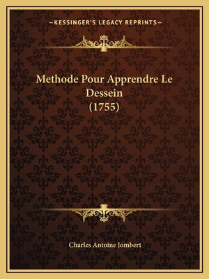 Methode Pour Apprendre Le Dessein (1755) by Jombert, Charles Antoine