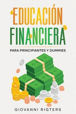 Educación Financiera para Principiantes y Dummies by Rigters