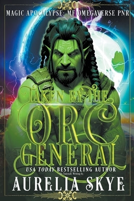 Taken By The Orc General by Skye, Aurelia