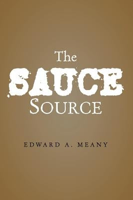 The Sauce Source by Meany, Edward A.