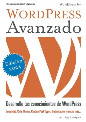 WordPress Avanzado: Desarrolla tus conocimientos de WordPress by Sahupala, Roy
