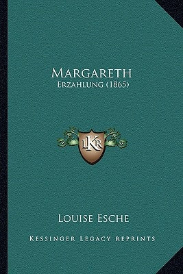 Margareth: Erzahlung (1865) by Esche, Louise