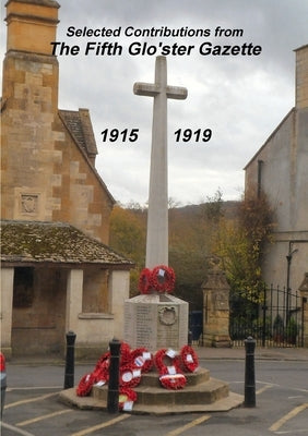Selected Contributions from the Fifth Glo'ster Gazette 1915 - 1919 by Crow, Anne