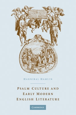 Psalm Culture and Early Modern English Literature by Hamlin, Hannibal