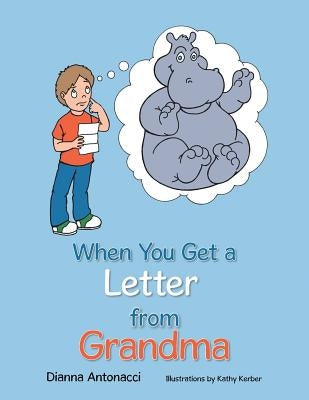 When You Get a Letter from Grandma by Antonacci, Dianna