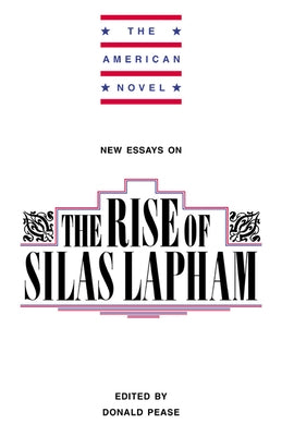 New Essays on the Rise of Silas Lapham by Pease, Donald E.
