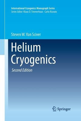 Helium Cryogenics by Van Sciver, Steven W.