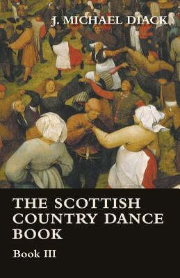 The Scottish Country Dance Book - Book III by Diack, J. Michael