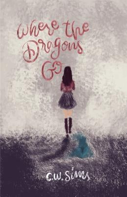 Where the Dragons Go by Sims, C. W.