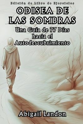Odisea de las Sombras: Una Guía de 77 Días hacia el Autodescubrimiento by Landon, Abigail