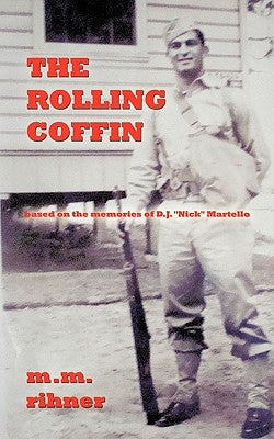 The Rolling Coffin: Based on the Memories of D.J. Nick Martello by Rihner, M. M.