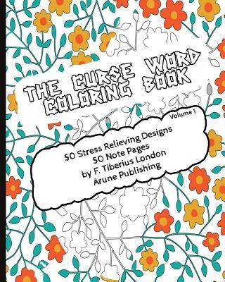 The Curse Word Coloring Book: 50 Coloring Designs & 50 Pages for Notes by Coloring Books Collective