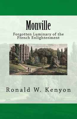 Monville: Forgotten Luminary of the French Enlightenment by Kenyon, Ronald W.