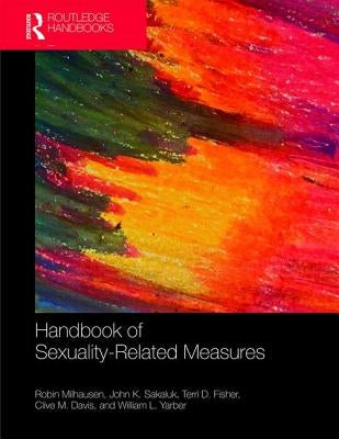 Handbook of Sexuality-Related Measures by Milhausen, Robin R.