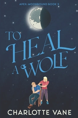 To Heal a Wolf by Vane, Charlotte