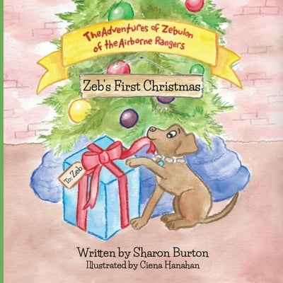 The Adventures of Zebulon of the Airborne Rangers: Zeb's First Christmas by Hanahan, Ciena